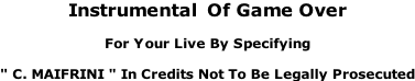 Instrumental  Of Game Over  For Your Live By Specifying  " C. MAIFRINI " In Credits Not To Be Legally Prosecuted