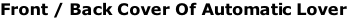 Front / Back Cover Of Automatic Lover