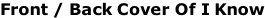 Front / Back Cover Of I Know
